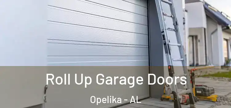  Roll Up Garage Doors Opelika - AL